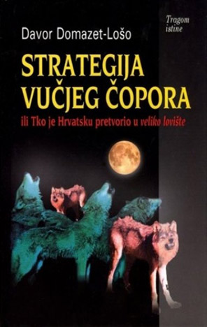 Strategija vučjeg čopora: Ili tko je hrvatsku pretvorio u veliko lovište