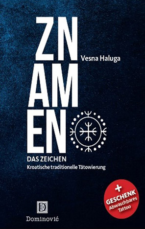 Znamen - Das Zeichen: kroatische traditionelle Tätowierung