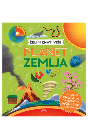 Želim znati više: Planet Zemlja