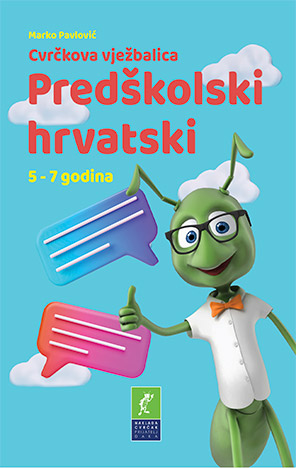 Cvrčkova vježbalica: Predškolski hrvatski 5-7 g.