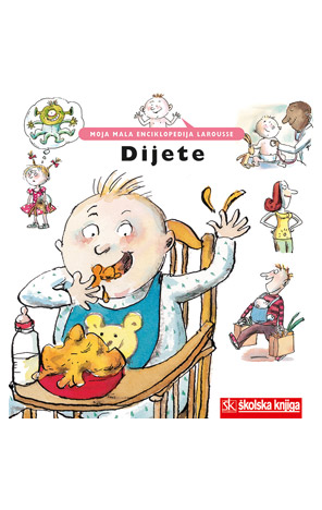 Dijete - Moja mala enciklopedija Larousse (svezak 1.)