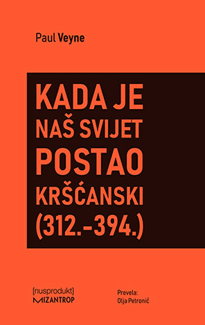 Kada je naš svijet postao kršćanski (312.-394.)