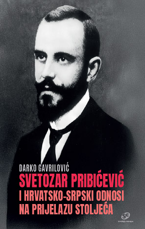 Svetozar Pribićević i hrvatsko-srpski odnosi na prijelazu stoljeća