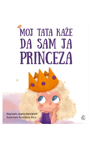Moj tata kaže da sam ja princeza