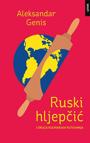 Ruski hljepčić i druga kulinarska putovanja