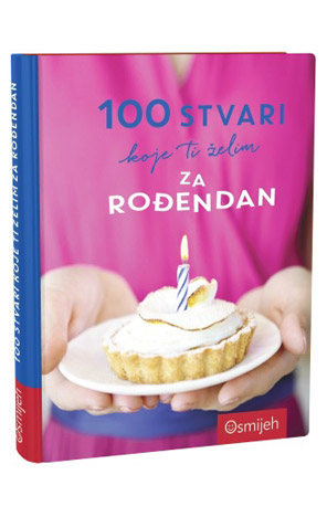 100 stvari koje ti želim za rođendan