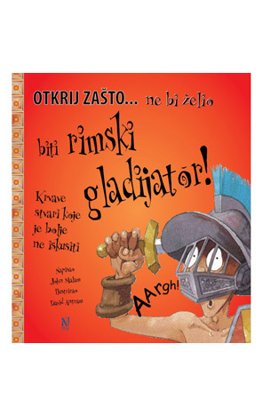 Otkrij zašto ... ne bi želio biti rimski gladijator!