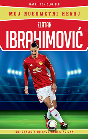 Moj nogometni heroj: Zlatan Ibrahimović