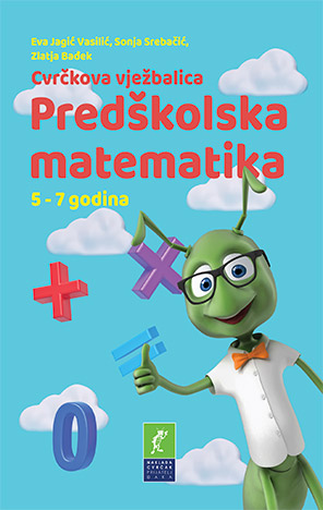 Cvrčkova vježbalica: Predškolska matematika 5-7 g.
