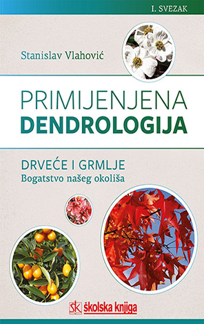 Primjenjena dendrologija, drveće i grmlje-bogatsvo našeg okoliša