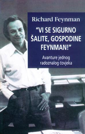Vi se sigurno šalite, gospodine Feynman!