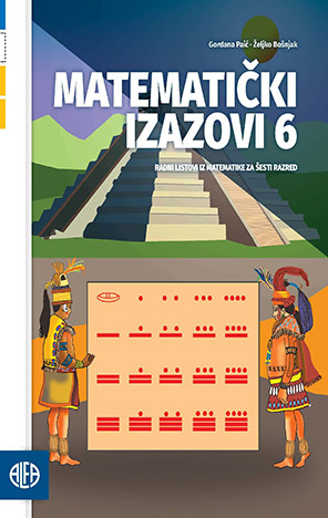 Matematički izazovi 6: radni listovi iz matematike za šesti razred