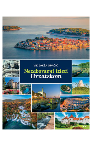 Nezaboravni izleti Hrvatskom