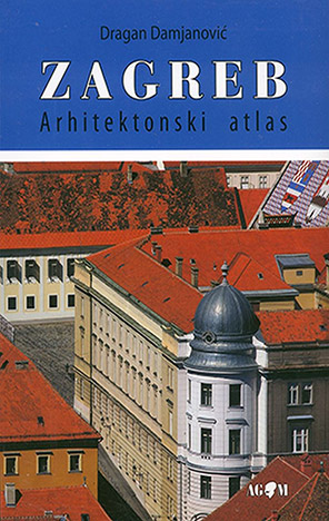 Zagreb: Arhitektonski atlas