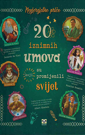 Nevjerojatne priče: 20 iznimnih umova koji su promijenili svijet