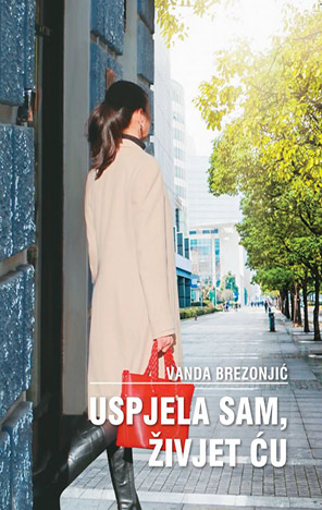 Uspjela sam, živjet ću