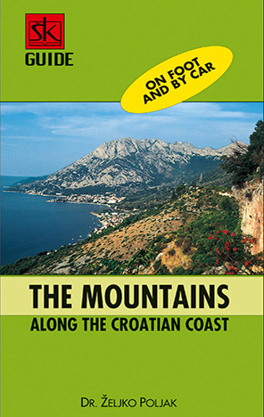 A Guide to the Mountains along the Croatian Cost - On Foot and by Car
