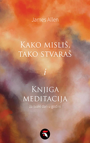 Kako misliš, tako stvaraš i Knjiga meditacija za svaki dan u godini