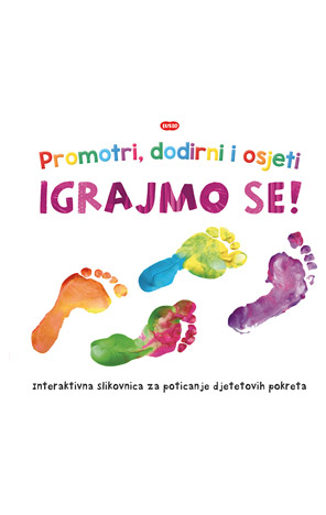 Promotri, dodirni I osjeti: Igrajmo se!